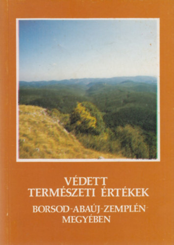 Gyulai Iv�n - V�dett term�szeti �rt�kek Borsod-Aba�j-Zempl�n megy�ben