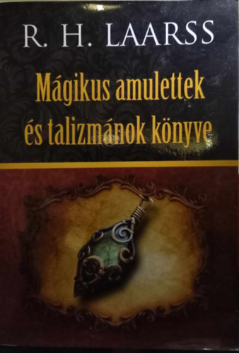 R. H. Laarss - Mágikus amulettek és talizmánok könyve