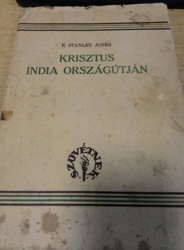 E. Stanley Jones - Krisztus India orszgtjn