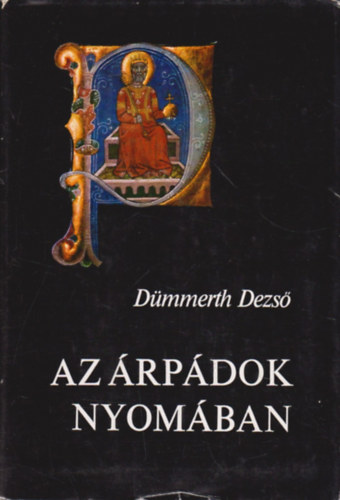 Dümmerth Dezső - Az Árpádok nyomában