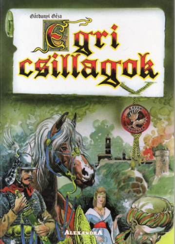 Pr�z�ba �t�rta �s rajzolta: Sarl�s Endre G�rdonyi G�za - Egri csillagok (K�pes Hist�ri�k)