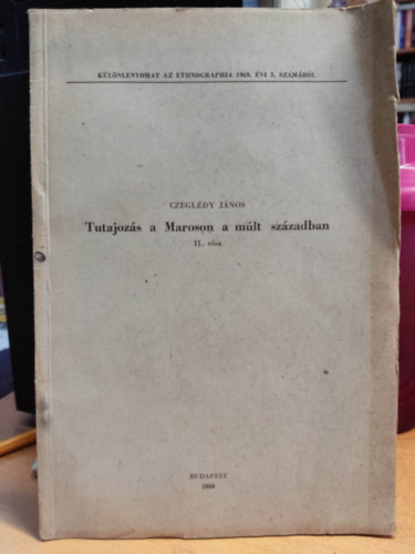 Czegldy Jnos - Tutajozs a Maroson a mlt szzadban II. rsz - Klnlenyomat az Ethnographia 1969. vi 3. szmbl