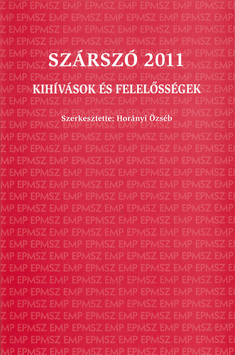 Hor�nyi �zs�b  (szerk.) - Sz�rsz� 2011 - Kih�v�sok �s felel�ss�gek