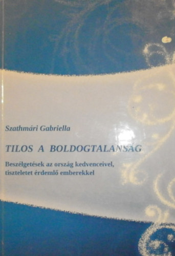 Szathm�ri Gabriella - Tilos a boldogtalans�g