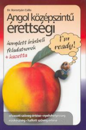 Borostyán Csilla dr. - Angol középszintű érettségi - komplett írásbeli feladatsorok