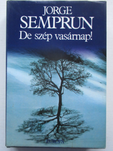 Jorge Semprun - De sz�p vas�rnap !