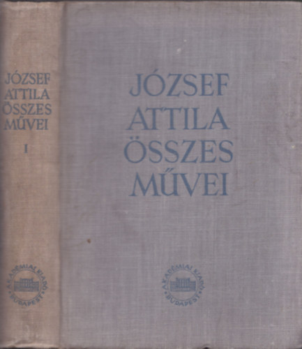 J�zsef Attila - J�zsef Attila �sszes m�vei I.