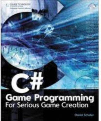 Daniel Schuller - C# Game Programming: For Serious Game Creation