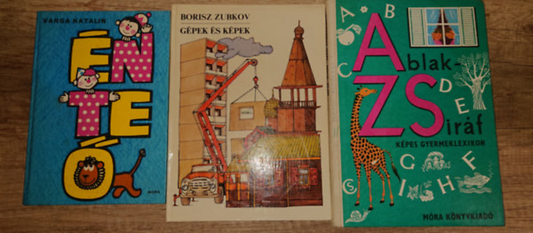 Borisz Zubkov, M�rei Ferenc Varga Katalin - V. Bin�t �gnes - 3 klasszikus k�nyv k�v�ncsi gyerekeknek: �n, Te, �, Ablak-Zsir�f, G�pek �s k�pek