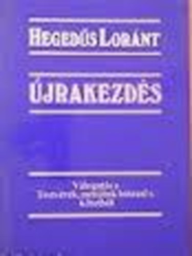 Heged�s L�r�nt - �jrakezd�s-v�logat�s Testv�rek, menj�nk b�tran! c.k�tetb�l