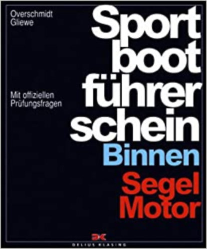 Gliewe Overschmidt - Sportbootf�hrerschein Binnen. Segel, Motor. Mit offiziellen Pr�fungsfragen