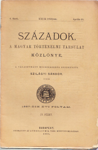 Szilágyi Sándor (szerk.) - Századok XXI-ik évfolyam, 4. füzet