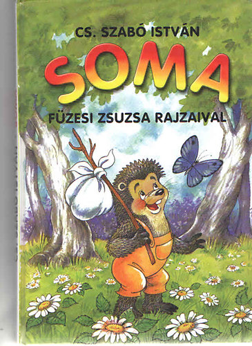 Cs. Szabó István; Füzesi Zsuzsa - Soma - A szeretet és a barátság meséje