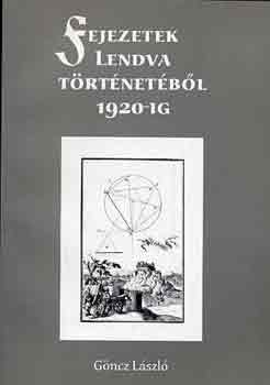 G�ncz L�szl� - Fejezetek Lendva t�rt�net�b�l 1920-ig