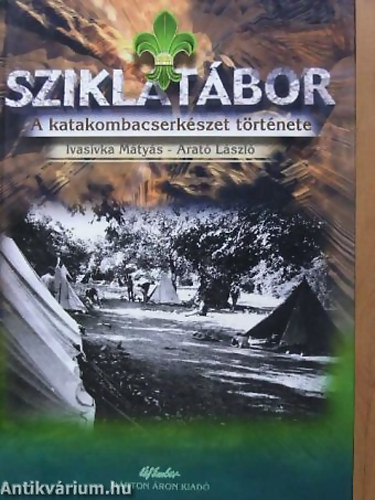Ivasivka Mtys Arat Lszl - Sziklatbor - A MAGYARORSZGI KATAKOMBACSERKSZET TRTNETE/VISSZAEMLKEZSEK S DOKUMENTUMOK (1945-) 1948-1988