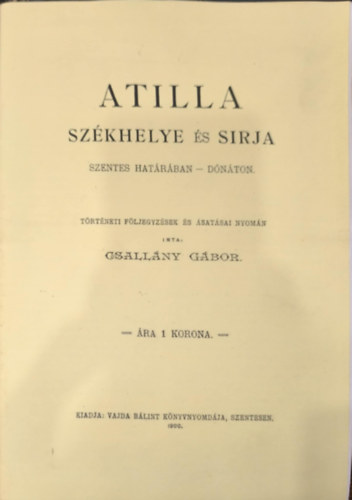 Csallny Gbor - Attila szkhelye s srja szentes hatrn - Dnton