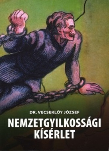 Dr. Vecseklőy József - Nemzetgyilkossági kísérlet (Trianon 1919. Párizs)
