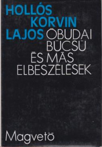 Hollós KOrvin Lajos - Óbudai búcsú és más elbeszélések