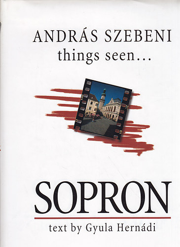 Herndi Gyula; Szebeni Andrs - things seen... Sopron