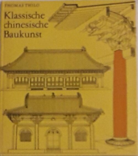 Thomas Thilo - Klassische chinesische Baukunst