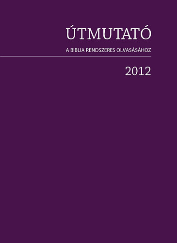 tmutat a Biblia rendszeres olvasshoz - 2012