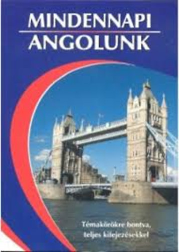 Mindennapi angolunk - Témakörökre bontva, teljes kifejezésekkel