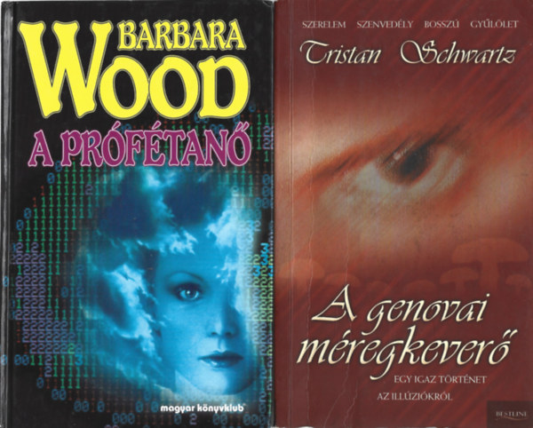2 db könyv, Barbara Wood: A prófétanő, Tristan Schwartz: A genovai méregkeverő