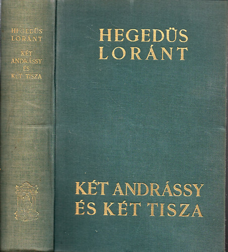 Heged�s Lor�nt - K�t Andr�ssy �s k�t Tisza