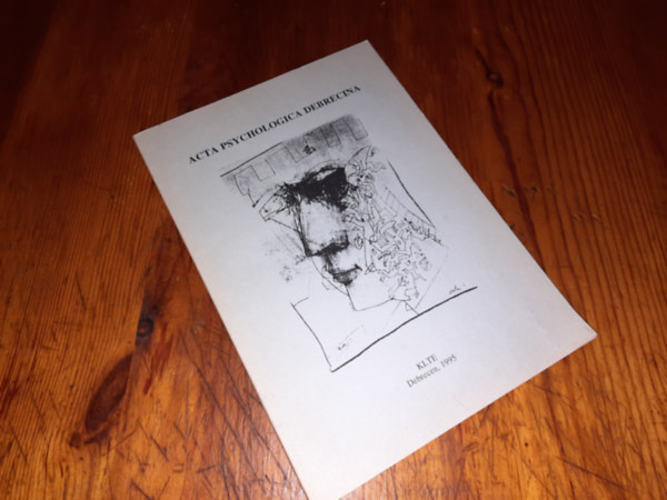 Acta Psychologica Derecina 18. sz�m Szem�lyis�g �s klinikai pszichol�giai tansz�k tanulm�nyai