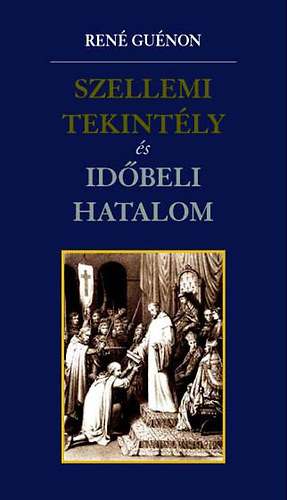 Ren Gunon - Szellemi tekintly s idbeli hatalom