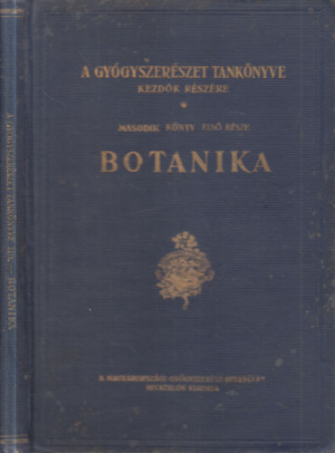 Dr. Augustin B�la - Botanika- A gy�gyszer�szeti n�v�nytan v�zlata (A gy�gyszer�szet tank�nyve kezd�k r�sz�re II. k�nyv, 1. r�sz)
