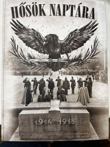 Maruzs Roland, dr. Szentvry-Lukcs Jnos Illsfalvi Pter - Hsk naptra 1914-1918