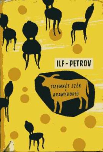Ilf-Petrov - Tizenkét szék-Aranyborjú
