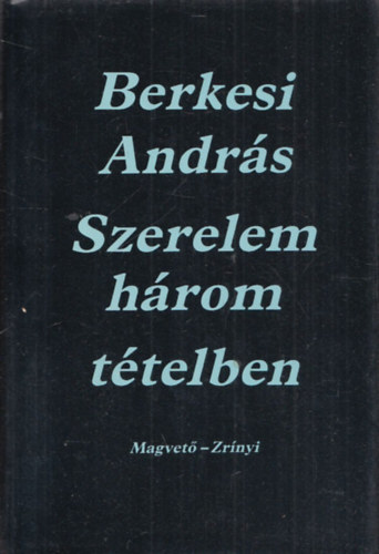 Berkesi Andr�s - Szerelem h�rom t�telben (Dedik�lt)