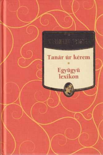 Karinthy Frigyes - Tanár úr kérem - Együgyű lexikon