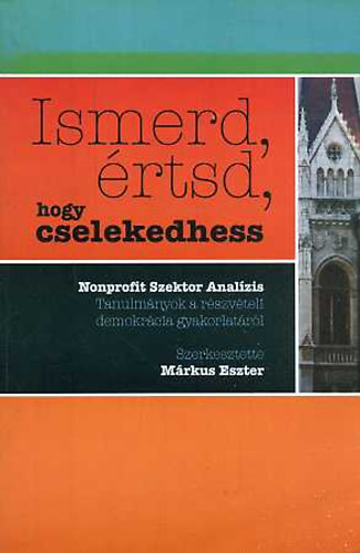 Mrkus Eszter szerk. - Ismerd, rtsd, hogy cselekedhess