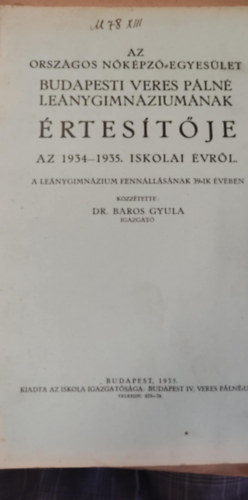 dr. baros gyula - Az orszgos nkpz egyeslet budapesti Veres Pln Lenygimnziumnak rtestje az 1934-35. iskolai vrl