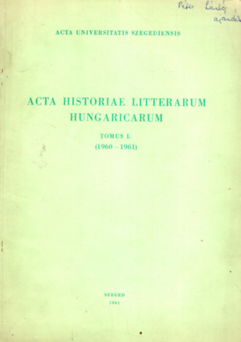 T�th Dezs�  Kir�ly Istv�n (szerk.) - Acta historiae litterarum hingaricarum - Tomus I. ( 1960-1961 )