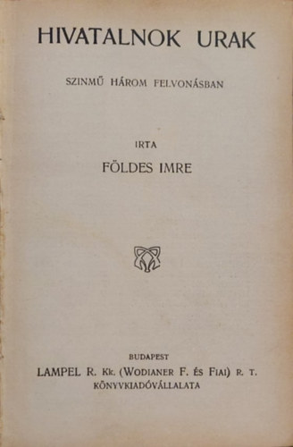 F�ldes Imre - Hivatalnok urak - sz�nm� h�rom felvon�sban