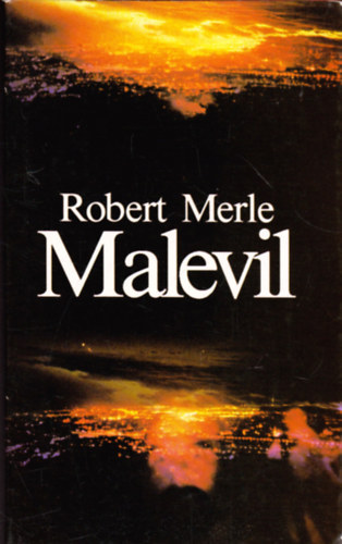 Szerk.: Soml Vera, Ford.: Grg Lvia Robert Merle - Malevil - Grg Lvia fordtsa (5 vilgrsz knyvei)