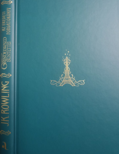 Joannekathleen Rowling - Legend�s �llatok: Grindelwald b�ntettei - Az eredeti forgat�k�nyv