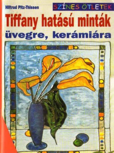 Hiltrud Pitz-Thissen - Tiffany hat�s� mint�k �vegre, ker�mi�ra