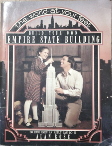 Alan Rose - Build Your Own Empire State Building: So Easy Even an Adult Can Do It