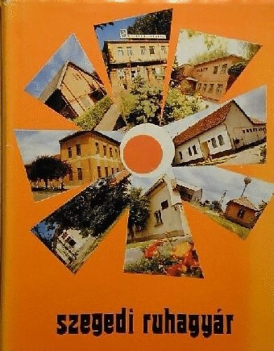 Nagy P�l - A Szegedi Ruhagy�r 40 �ve