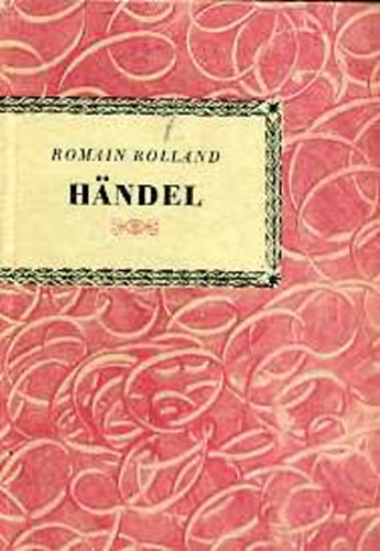 Romain Rolland - Hndel (Kis Zenei Knyvtr)