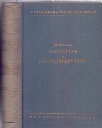 Mark Twain - Tom Sawyer kalandjai - Huckleberry Finn (K�t reg�ny - A vil�girodalom klasszikusai)