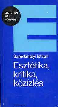 Szerdahelyi Istv�n - Eszt�tika, kritika, k�z�zl�s
