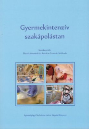 Bicz Annamria Kovcs-Csszr Melinda - Gyermekintenzv szakpolstan