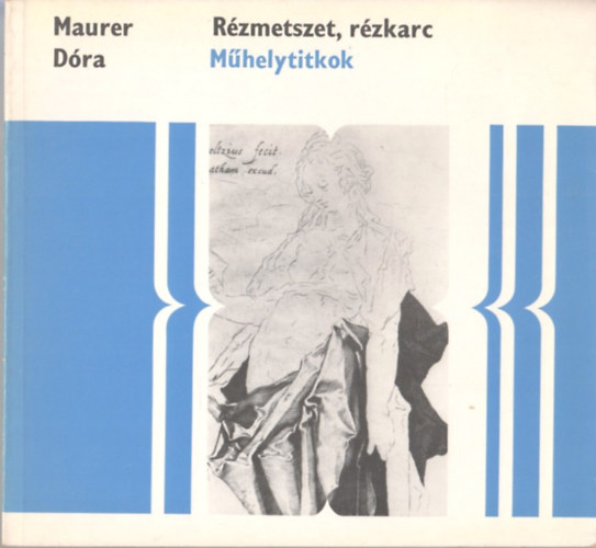 Maurer Dóra - Rézmetszet, rézkarc (Műhelytitkok)