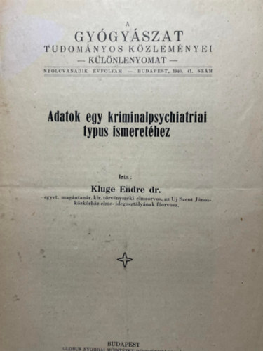 Dr. Kluge Endre - A gyógyászat tudományos közleményei - Nyolcvanadik évfolyam 41. szám - Adatok egy kriminalpsychiatriai typus ismeretéhez